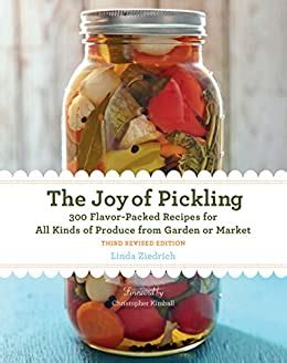 The Joy of Pickling 3rd Edition 300 Flavor-Packed Recipes for All Kinds of Produce from Garden or Market Kindle Editon