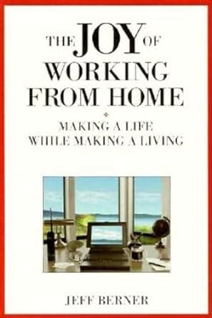 The Joy of Working from Home Making a Life While Making a Living Reader