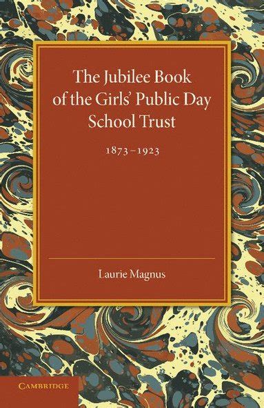 The Jubilee Book of the Girls Public Day School Trust 18731923 Epub