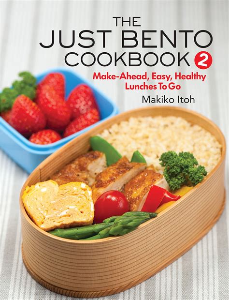 The Just Bento Cookbook 2 Make-Ahead Easy Healthy Lunches To Go PDF