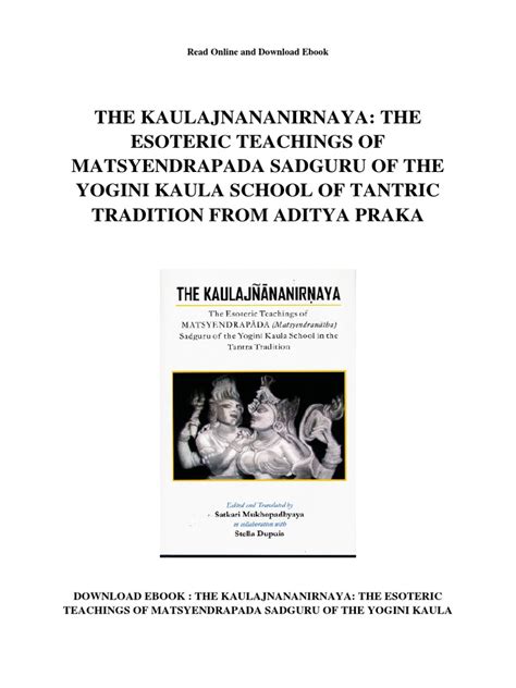The Kaulajnananirnaya The Esoteric Teachings of Matsyendrapada (Matsyendranatha) Sadguru of the Yogi PDF