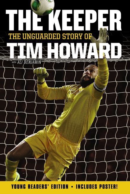 The Keeper The Unguarded Story of Tim Howard Young Readers Edition Reader