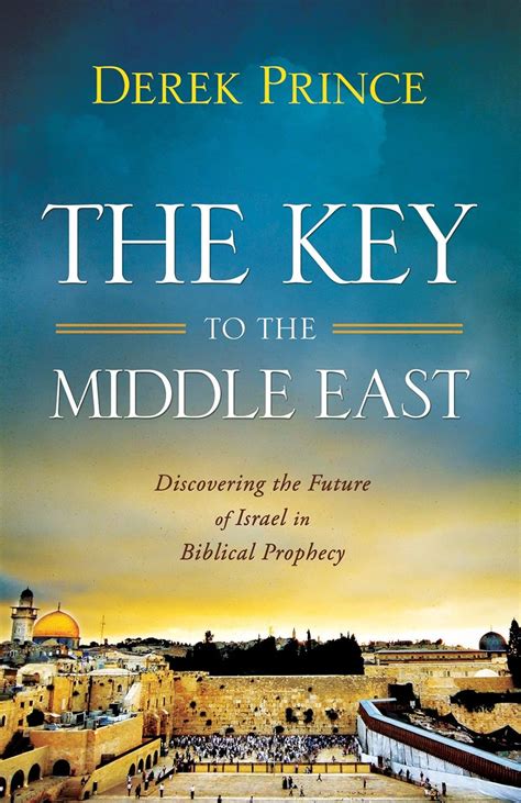 The Key to the Middle East Discovering the Future of Israel in Biblical Prophecy Doc