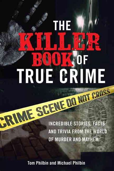 The Killer Book of True Crime Incredible Stories, Facts and Trivia from the World of Murder and Mayh Reader