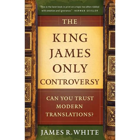 The King James Only Controversy Can You Trust Modern Translations Doc