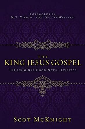 The King Jesus Gospel The Original Good News Revisited Kindle Editon