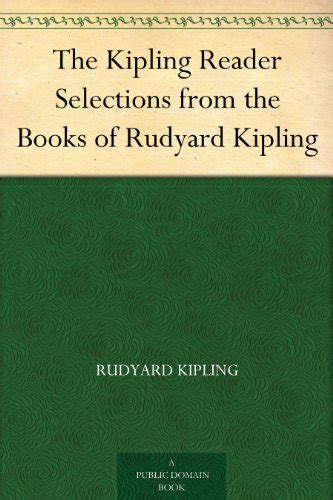 The Kipling Reader Selections from the Books of Rudyard Kipling Classic Reprint Reader