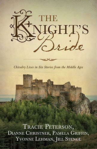 The Knight s Bride Chivalry Lives in 6 Stories from the Middle Ages PDF