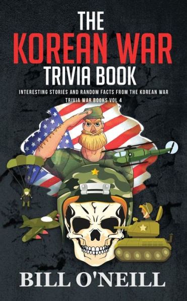 The Korean War Trivia Book Interesting Stories and Random Facts From The Korean War Trivia War Books Book 4 Doc