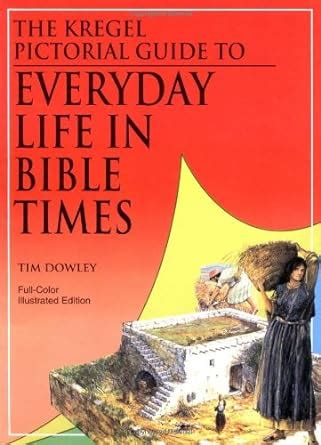 The Kregel Pictorial Guide to Everyday Life in Bible Times Edition Doc