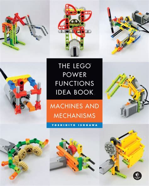 The LEGO Power Functions Idea Book Volume 1 Machines and Mechanisms