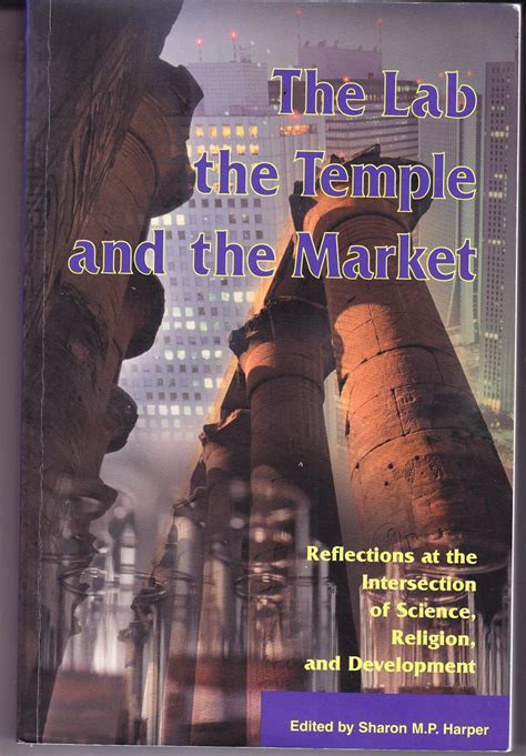 The Lab the Temple and the Market Reflections at the Intersection of Science Religion and Development Doc