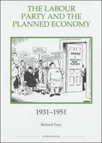 The Labour Party and the Planned Economy 1931-1951 Royal Historical Society Studies in History New Series PDF