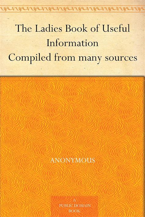 The Ladies Book of Useful Information Compiled from many sources Kindle Editon