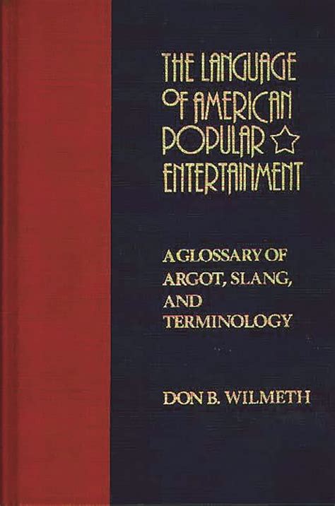 The Language of American Popular Entertainment A Glossary of Argot Epub