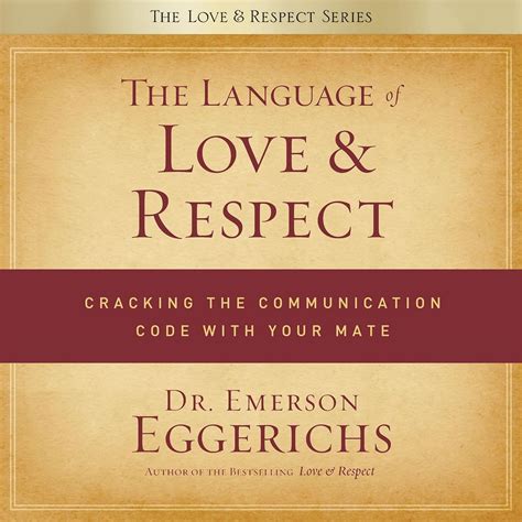 The Language of Love and Respect: Cracking the Communication Code with Your Mate Kindle Editon