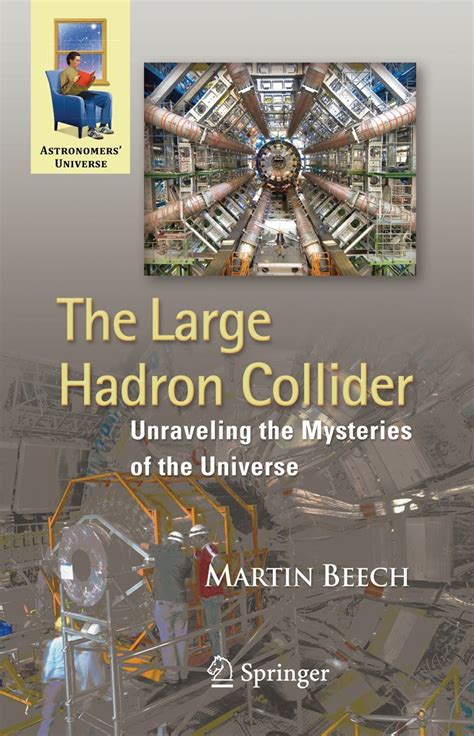 The Large Hadron Collider Unraveling the Mysteries of the Universe 1st Edition Doc