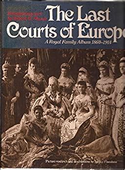 The Last Courts of Europe A Royal Family Album 1860-1914 Epub