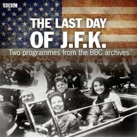 The Last Day of JFK Two Programmes from the BBC Archives Epub
