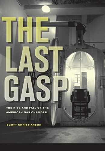 The Last Gasp The Rise and Fall of the American Gas Chamber PDF