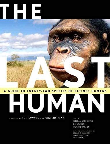 The Last Human A Guide to Twenty-Two Species of Extinct Humans Doc