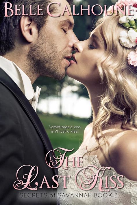 The Last Kiss Secrets of Savannah Book 3 Reader
