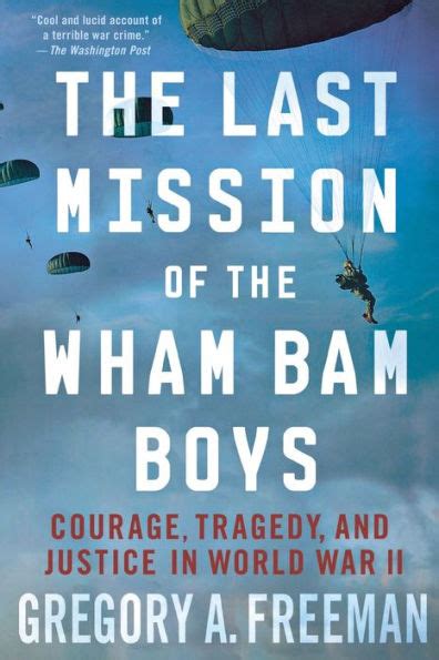 The Last Mission of the Wham Bam Boys Courage Tragedy and Justice in World War II Kindle Editon