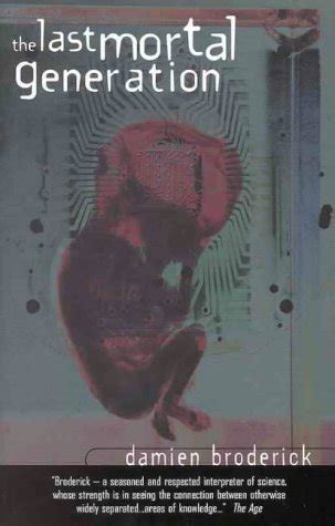 The Last Mortal Generation How Science Will Alter Our Lives in the 21st Century PDF