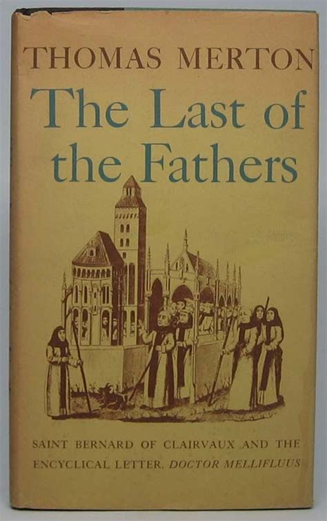 The Last of the Fathers Saint Bernard of Clairvaux and the Encyclical Letter Doctor Mellifluus by Thomas Merton 1981-11-11 Doc