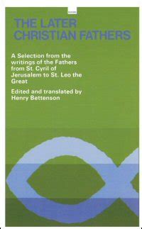 The Later Christian Fathers A Selection from the Writings of the Fathers from St Cyril of Jerusalem to St Leo the Great Oxford Paperbacks Reader