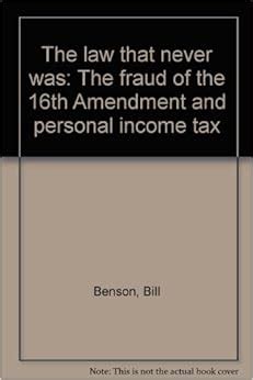 The Law That Never Was, The Fraud of the 16th Amendment and Personal Income Tax, Vol. I Ebook PDF