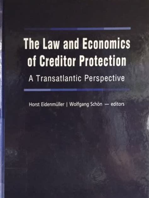 The Law and Economics of Creditor Protection A Transatlantic Perspective PDF