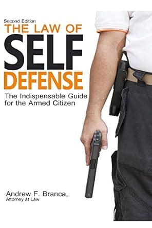 The Law of Self Defense The Indispensable Guide to the Armed Citizen Epub