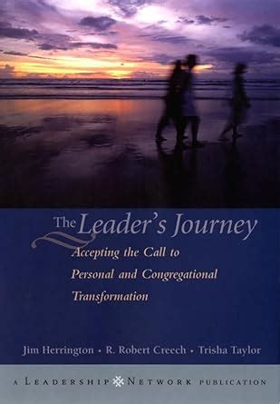 The Leader's Journey: Accepting the Call to Personal and Congregational Tra Reader