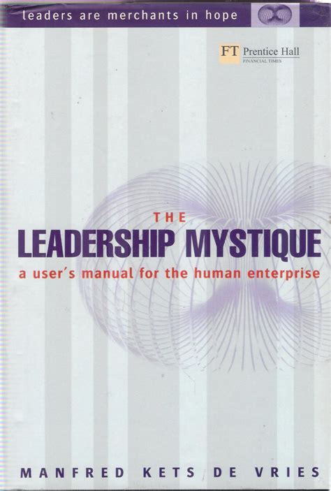 The Leadership Mystique A User's Manual for the Human Enterprise 1s Doc