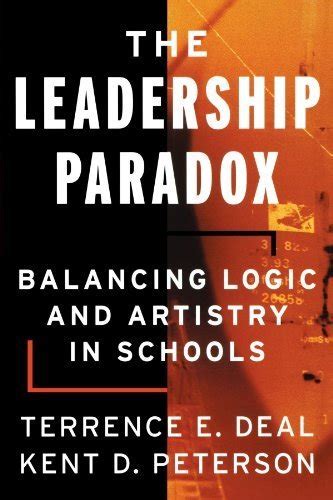 The Leadership Paradox Balancing Logic and Artistry in Schools Reader