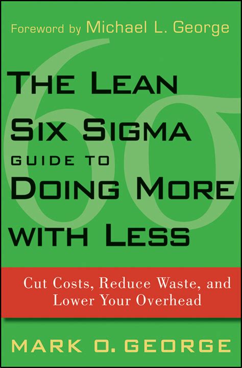 The Lean Six Sigma Guide to Doing More With Less: Cut Costs, Reduce Waste, and Lower Your Overhead Doc