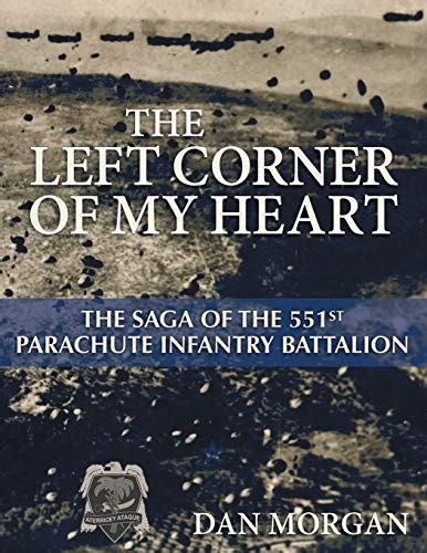 The Left Corner Of By Heart: The Saga Of The 551st parachute Infantry Battalion Ebook Doc