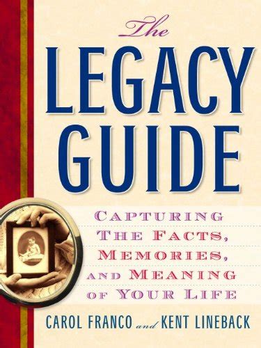 The Legacy Guide Capturing the Facts Memories and Meaning of Your Life PDF