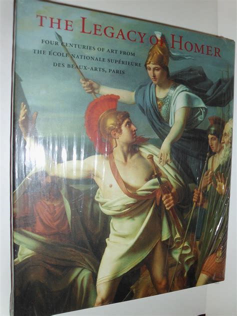 The Legacy of Homer Four Centuries of Art from the École Nationale Supérieure des Beaux-Arts Paris PDF