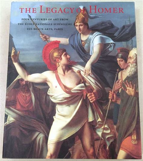 The Legacy of Homer Four Centuries of Art from the École Nationale Supérieure des Beaux-Arts Paris PDF