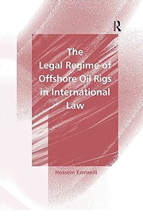The Legal Regime of Offshore Oil Rigs in International Law Ebook Kindle Editon