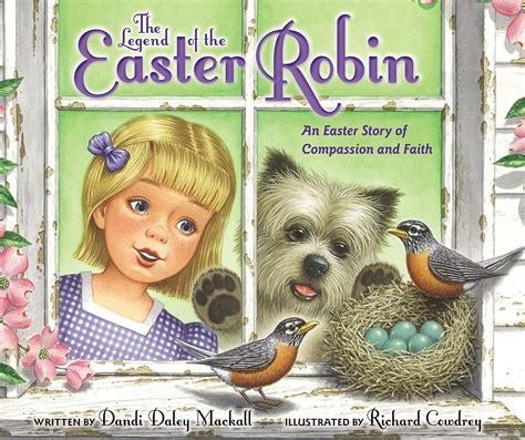 The Legend of the Easter Robin An Easter Story of Compassion and Faith Doc