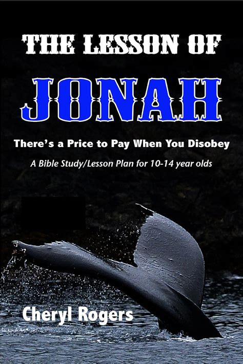 The Lesson of Jonah There is a Price to Pay When You Disobey