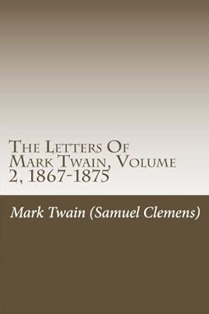 The Letters Of Mark Twain Volume 2 1867-1875 Doc