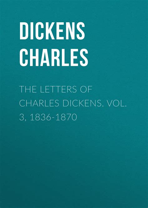 The Letters of Charles Dickens Vol 3 1836-1870 Kindle Editon