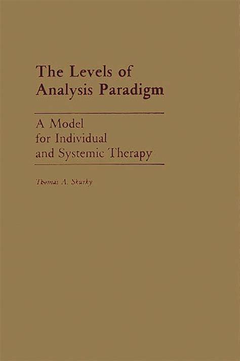 The Levels of Analysis Paradigm A Model for Individual & Systemic Th Kindle Editon