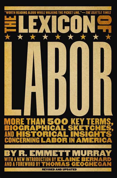 The Lexicon of Labor More Than 500 Key Terms Biographical Sketches and Historical Insights Concerning Labor in America Reader