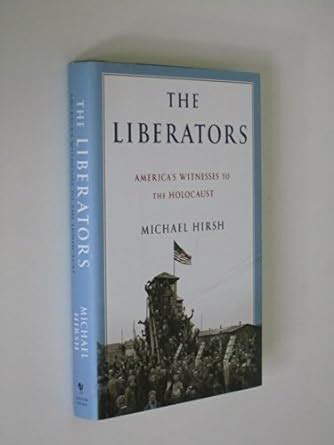 The Liberators America s Witnesses to the Holocaust Reader