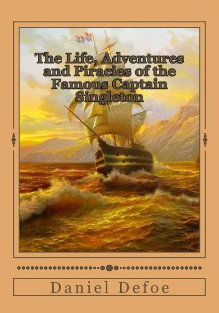 The Life Adventures and Piracies of the Famous Captain Singleton by Daniel Defoe Fiction Classics Action and Adventure Doc